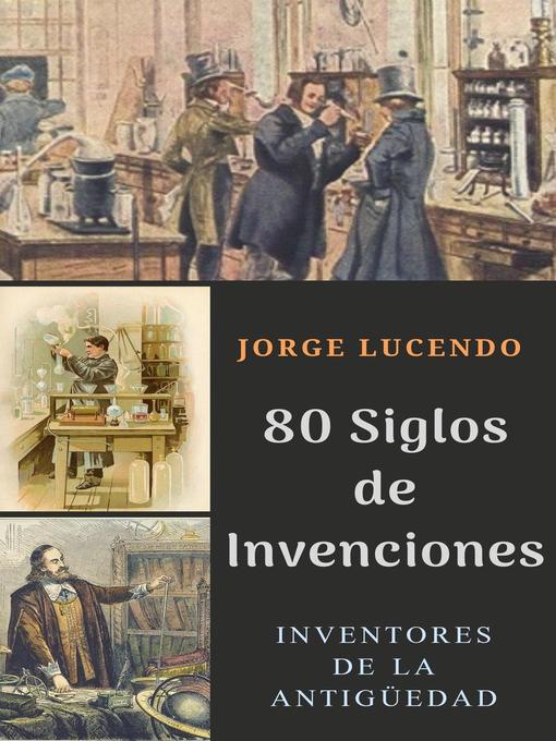 Title details for 80 Siglos de Invenciones--Diccionario de los Inventos by Jorge Lucendo - Wait list
